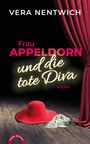 "Vera Nentwich. Frau Appeldorn und die tote Diva. Krimi." Ein roter Hut und ein weißer Schal auf Holzboden. Roter Vorhang.