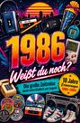 "1986, Weißt du noch? Die große Zeitreise durch deine Kindheit und Jugend. 18 Jahre Erinnerungen 1986-2004." Retro-Objekte.