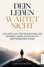 "Dein Leben wartet nicht. 120 Impulse für Menschen, die spüren, dass es so nicht weitergehen kann." Mensch auf Berggipfel.