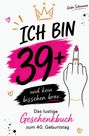 "ICH BIN 39+ und kein bisschen brav. Das lustige Geschenkbuch zum 40. Geburtstag." Krone und gezeichneter Mittelfinger.