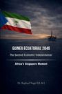 Nagel , Raphael: GUINEA ECUATORIAL 2040 - The Second Economic Independence, Buch