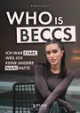 "WHO IS BECCS" und "ICH WAR STARK, WEIL ICH KEINE ANDERE WAHL HATTE". Frau mit verschränkten Armen sitzt lächelnd.
