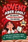 Julia Palm: Advent, aber cool! Der kreative Mitmach-Adventskalender für Mädchen mit 24 Tagen voller Challenges, Rätsel, Selfcare und Weihnachts-Vibes, Buch