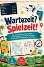 "Wartezeit? Spielzeit! Das Reisespielebuch für Familien..." Oben Abflugtafel; Symbole: Flugzeug, Koffer, Kompass, Zug, Auto.