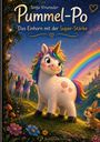 Tanja Kinatseder: "Pummel-Po - Das Einhorn mit der Super-Stärke". Ein buntes Einhorn und Hase auf einer Wiese.