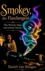 "Smokey, der Flaschengeist. Über Wünsche, Magie und verlorene Notizen. Daniel van Hoogen." Ein bunter, magischer Geist erscheint.