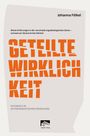 „GETEILTE WIRKLICHKEIT“ in großer, orangener Schrift. Sachbuch in autobiografischer Erzählung. Autor: Johanna Fölkel.