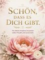 „Schön, dass es dich gibt.“ Darunter ein großer rosa Pfingstrosenstrauß mit goldenen Akzenten und filigranen Blättern.