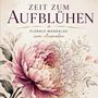 "ZEIT ZUM AUFBLÜHEN. FLORALE MANDALAS zum Ausmalen." Große Blüte mit fein verzierten Blättern.
