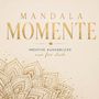 "Mandala Momente", "Kreative Augenblicke nur für dich." Goldene Mandala-Illustration auf hellem Hintergrund.