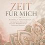 "ZEIT FÜR MICH" – Mandala-Ausmalbuch. Kunstvolle Motive für Wohlfühlmomente. Detailreiches Mandala-Design.