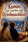 „Komm, wir warten auf Weihnachten! 24 Geschichten, Rätsel und Überraschungen.“ Zwei Kinder am Fenster, Winterlandschaft.