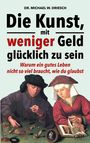 Text: "DR. MICHAEL W. DRIESCH, Die Kunst, mit weniger Geld glücklich zu sein, Warum ein gutes Leben nicht so viel braucht, wie du glaubst."  
Illustration: Ein Mann und eine Frau zählen Münzen an einem Tisch.