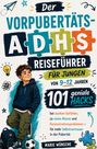 „Der Vorpubertäts-ADHS Reiseführer für Jungen von 9-12 Jahren. 101 geniale Hacks.“ Illustration eines Jungen.