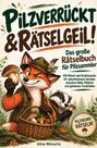 "Pilzverrückt & Rätselgeil!" Ein Fuchs und ein Dachs sammeln Pilze im Wald. Illustration mit Körben voller Pilze.