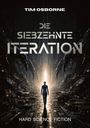 Text: "TIM OSBORNE", "DIE SIEBZEHNTE ITERATION", "HARD SCIENCE FICTION".
Szene: Futuristischer Korridor mit einer Person.