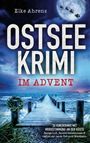 "Elke Ahrens. OSTSEEKRIMI IM ADVENT. 24 Kurzkrimis mit Mordstimmung an der Küste. Steg ins Meer bei Vollmond."