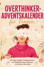 „Overthinker-Adventskalender für Frauen: 24 Tage weniger Gedankenchaos mit Selbstfürsorge, Reflexion und kleinen Auszeiten.“ Illustration: Frau mit geschlossenem Gesicht in einer Wolke, umgeben von weihnachtlichen Elementen.