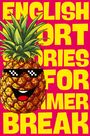 Der Text sagt: "ENGLISH SHORT STORIES FOR SUMMER BREAK". Eine lachende Ananas mit Sonnenbrille auf rotem Hintergrund.