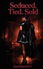 Sam Serenity: Seduced, Tied, Sold, Buch