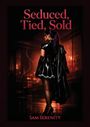 Sam Serenity: Seduced, Tied, Sold, Buch