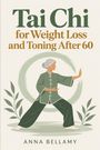 Tai Chi for Weight Loss and Toning After 60, ANNA BELLAMY. Illustration einer Person in Tai-Chi-Position, von Pflanzen umgeben.