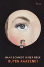 "HANK SCHMIDT IN DER BEEK GUTEN AAABEND!" Eine Illustration zeigt ein blaues Auge mit einer kleinen Figur darunter.
