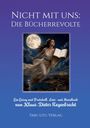 Klaus-Dieter Regenbrecht: Nicht mit uns: Die Bücherrevolte, Buch