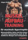 Jürgen Giessing: Muskelaufbau Training für maximale Hypertrophie, Buch