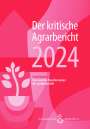 : Landwirtschaft - Der kritische Agrarbericht. Daten, Berichte, Hintergründe,... / Landwirtschaft - Der kritische Agrarbericht 2024, Buch