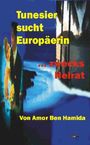 Amor Ben Hamida: Tunesier sucht Europäerin - zwecks Heirat, Buch