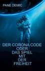 Pane Demic: Der Corona Code oder das Spiel mit der Freiheit, Buch