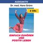 Hans Grünn: Einfach zuhören und positiv leben. 2 CDs, CD