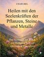 Text: "Heilen mit den Seelenkräften der Pflanzen, Steine und Metalle." Bild: Malerisches, blühendes Tal bei Sonnenuntergang.