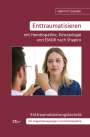 Heinrich Zeeden: Enttraumatisieren ¿mit Homöopathie, Kinesiologie und EMDR nach Shapiro, Buch