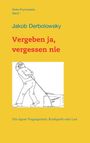 Jakob Derbolowsky: Vergeben ja, vergessen nie, Buch