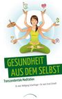 Wolfgang Schachinger: Gesundheit aus dem Selbst: Transzendentale Meditation, Buch