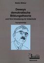 Stefan Bittner: Deweys demokratische Bildungstheorie und ihre Umsetzung im Unterricht, Buch
