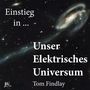 Tom Findlay: Einstieg in Unser Elektrisches Universum, Buch