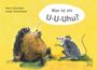 Peter Schneider: Was ist ein U-U-Uhu?, Buch