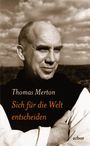 Thomas Merton: Sich für die Welt entscheiden, Buch