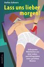 Stefan Schwarz: Lass uns lieber morgen!, Buch