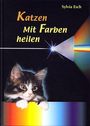 Sylvia Esch: Katzen - Mit Farben heilen, Buch