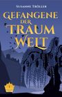 Susanne Tröller: Gefangene der Traumwelt, Buch