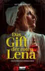 "Das Gift der roten Lena. Ein historischer Kriminalroman von Dietrich Alsdorf" und eine Frau mit rotem Flakon.