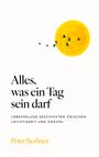 Titel: "Alles, was ein Tag sein darf". Untertitel: "Lebenskluge Geschichten zwischen Leichtigkeit und Zweifel". Autor: Peter Berliner. Rechts ein gelber Kreis mit fliegenden Vögeln.