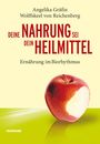 Angelika Wolffskeel von Reichenberg: Deine Nahrung sei dein Heilmittel - Ernährung im Biorhythmus, Buch
