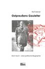 „Ralf Meindl, Ostpreußens Gauleiter, Erich Koch – eine politische Biographie.“ Foto eines Mannes in Uniform und einer Karte.