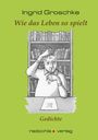 Ingrid Groschke: Wie das Leben so spielt, Buch