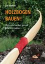 Jim Hamm: Holzbogen bauen!, Buch